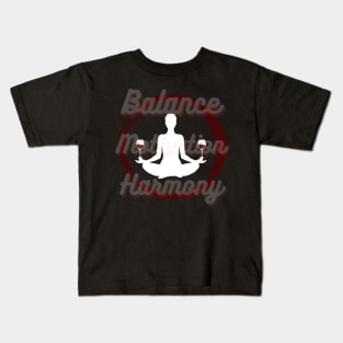 Perfect Balance Harmony and Motivation Fine Wine Mediation Fun and Funny Gift Design Kids T-Shirt